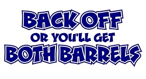 Back Off Or You'll Get Both Barrels Decal Sticker 