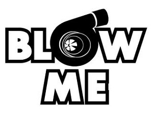 Blow Me - Turbo Decal Sticker 