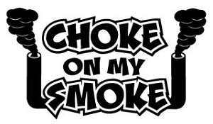 Choke On My Smoke Decal Sticker 