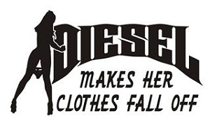 Diesel Makes Her Clothes Fall Off Decal Sticker 
