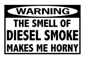 Diesel Smoke Makes Me Horny Decal Sticker 