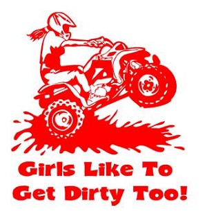 Girls Like To Get Dirty Too ATV Decal Sticker 