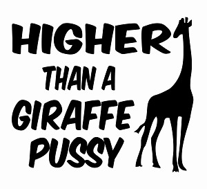 Higher Than a Giraffe Pussy Decal Sticker 