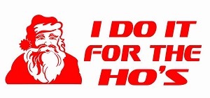 I Do It For The Ho's Decal Sticker 