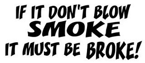 If It Don't Blow Smoke It Must Be Broke Decal Sticker 