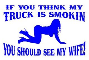 My Truck Is Smokin You Should See My Wife Decal Sticker 