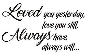 Loved  You Yesterday Love You Still Decal 