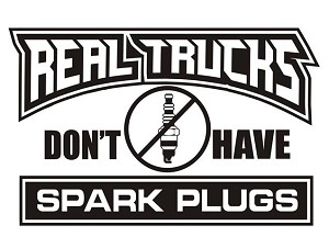 Real Trucks Dont Have Spark Plugs v2 Decal Sticker 