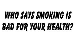 Who Say's Smoking Is Bad For Your Health Decal Sticker 